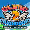 Slime vs. Mushroom 2