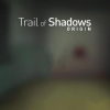 Trail of shadows: Origin