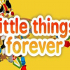 Little Things Forever
