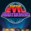 Tap tap evil mastermind