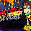 Be fast or be dead