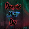 Demons must die