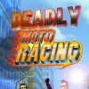 Deadly Moto Racing