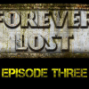 Forever lost: Episode 3