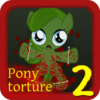 Pony Torture 2