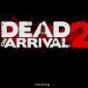 Dead on Arrival 2