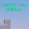 Cross the bridge