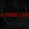 Real Horror Stories