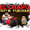 El Chapo: Fat\’n furious!