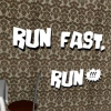 Run fast, run!